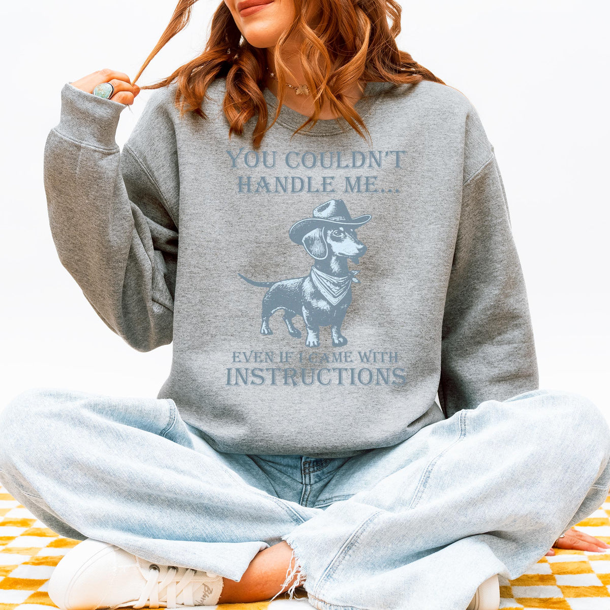 You Couldn’t Handle Me Dachshund Sweatshirt