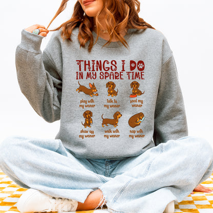Things I Do in My Spare Time Dachshund Sweatshirt