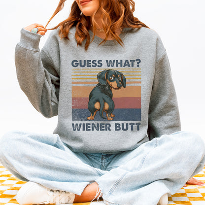 Guess What Wiener Butt Dachshund Sweatshirt
