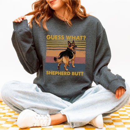 Guess What Shepherd Butt Sweatshirt – Funny Dog Lover Gift