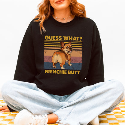 Guess What French Bulldog Butt Sweatshirt – Funny Dog Lover Gift