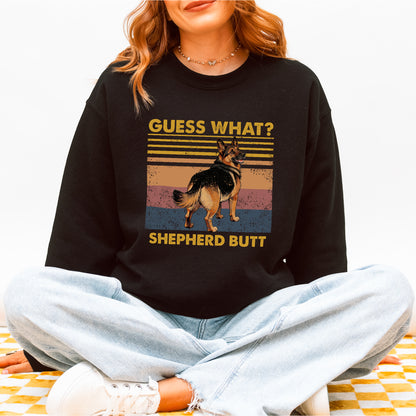 Guess What Shepherd Butt Sweatshirt – Funny Dog Lover Gift