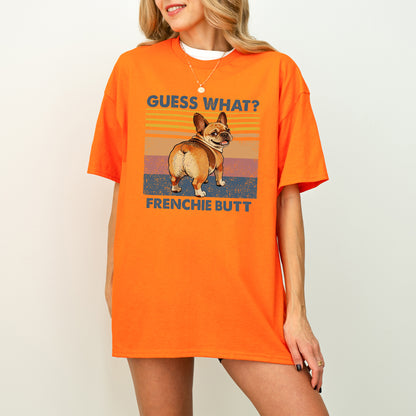 Guess What French Bulldog Butt Shirt – Funny Dog Lover Gift