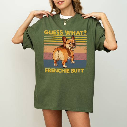Guess What French Bulldog Butt Shirt – Funny Dog Lover Gift