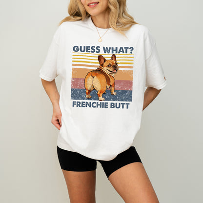 Guess What French Bulldog Butt Shirt – Funny Dog Lover Gift
