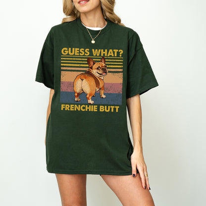 Guess What French Bulldog Butt Shirt – Funny Dog Lover Gift