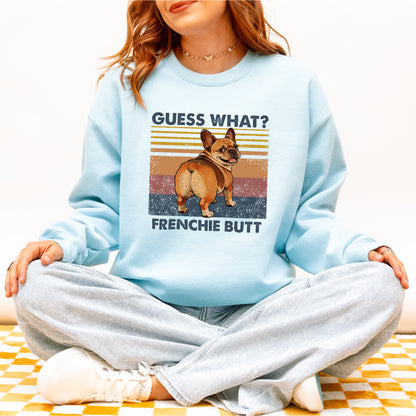 Guess What French Bulldog Butt Sweatshirt – Funny Dog Lover Gift