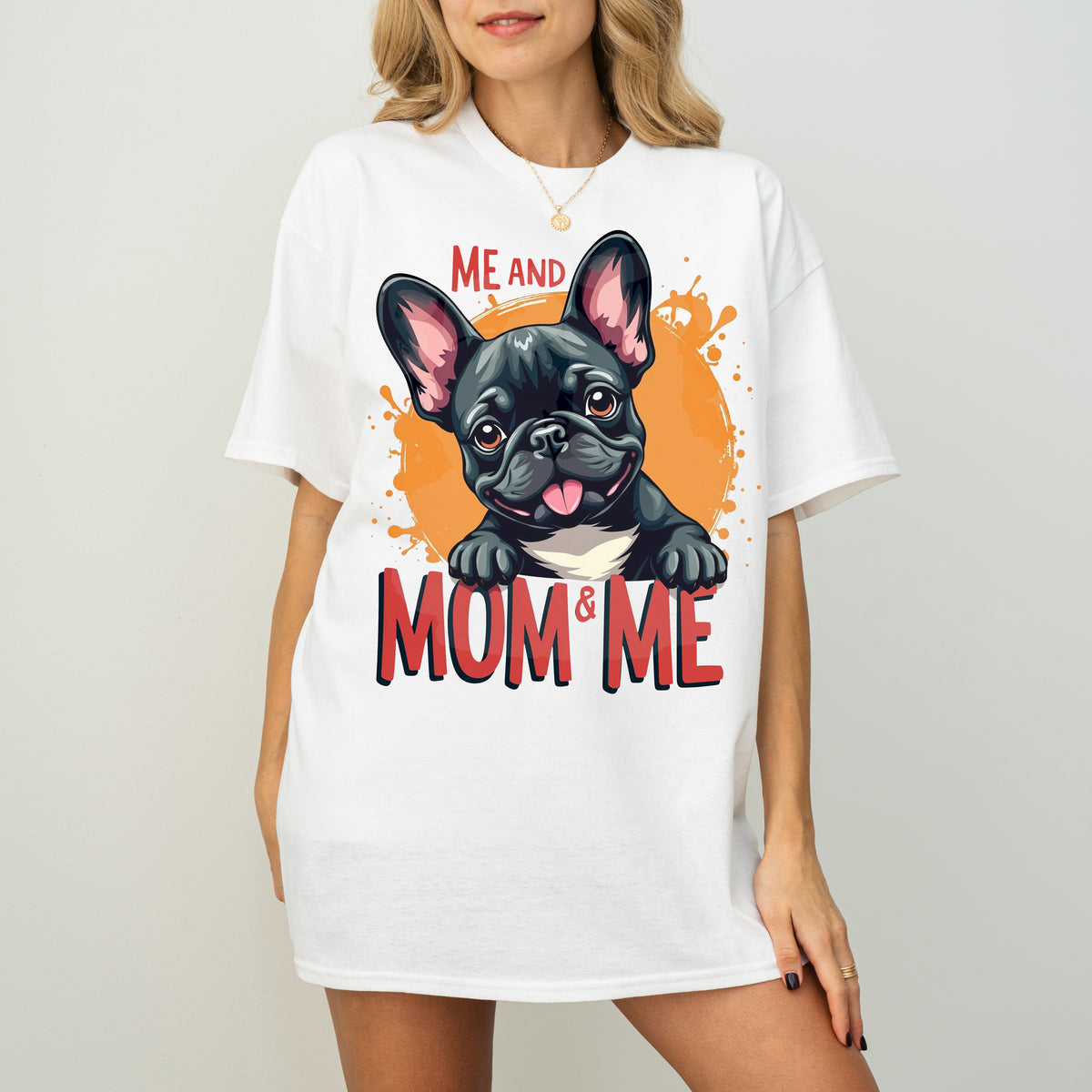 Me and Mom & Me French Bulldog Dog Mom T-Shirt