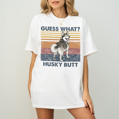 Guess What Husky Butt Shirt – Funny Dog Lover Gift