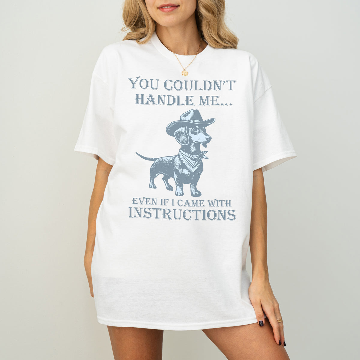 You Couldn’t Handle Me Dachshund Shirt