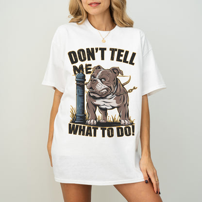 Don’t Tell Me What To Do Funny Bulldog Dog T-Shirt