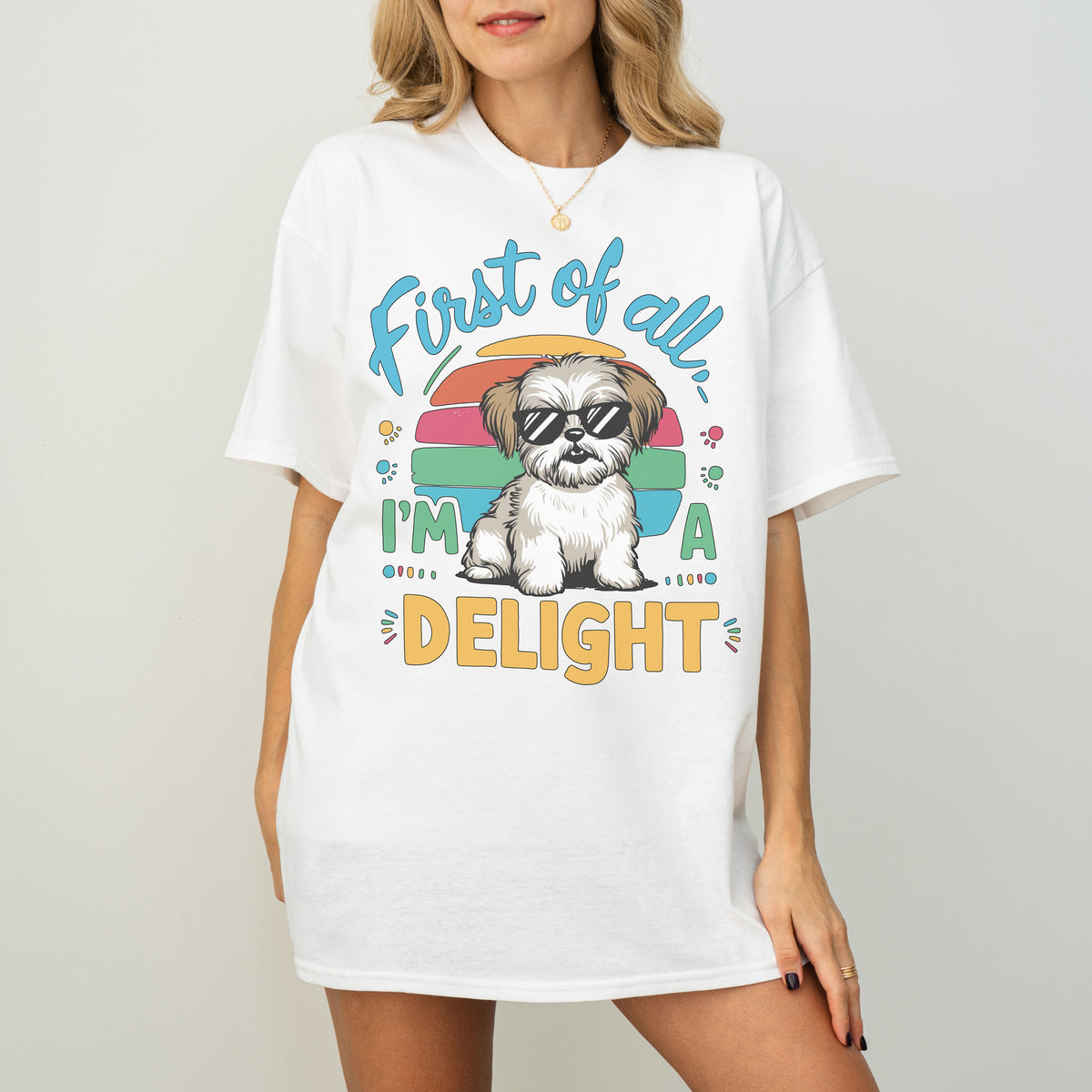 First of All I’m a Delight Funny Shih Tzu Dog T-Shirt