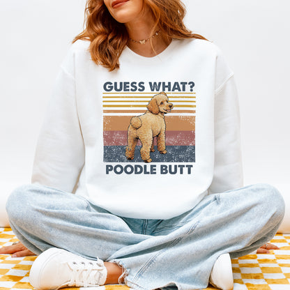 Guess What Poodle Butt Sweatshirt – Funny Dog Lover Gift