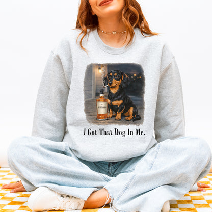 I Got That Dog In Me Dachshund Sweatshirt