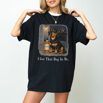 I Got That Dog In Me Dachshund Shirt – Funny Badass Dog Dad Whiskey Tee