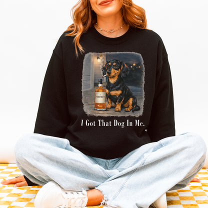 I Got That Dog In Me Dachshund Sweatshirt