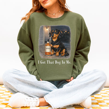 I Got That Dog In Me Dachshund Sweatshirt