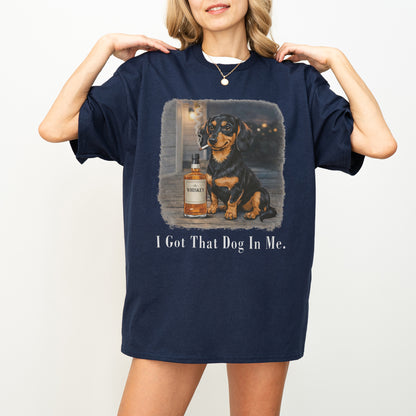 I Got That Dog In Me Dachshund Shirt