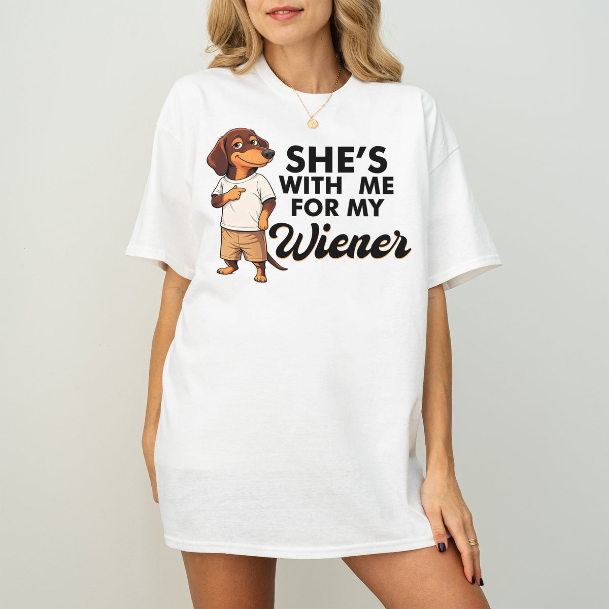 She’s With Me For My Wiener Dachshund Shirt