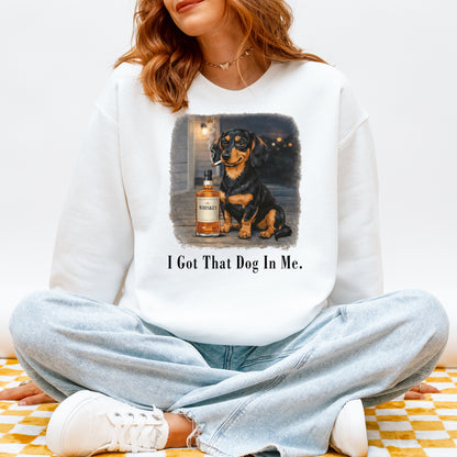 I Got That Dog In Me Dachshund Sweatshirt